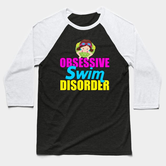 Obsessive Swim Disorder Baseball T-Shirt by epiclovedesigns